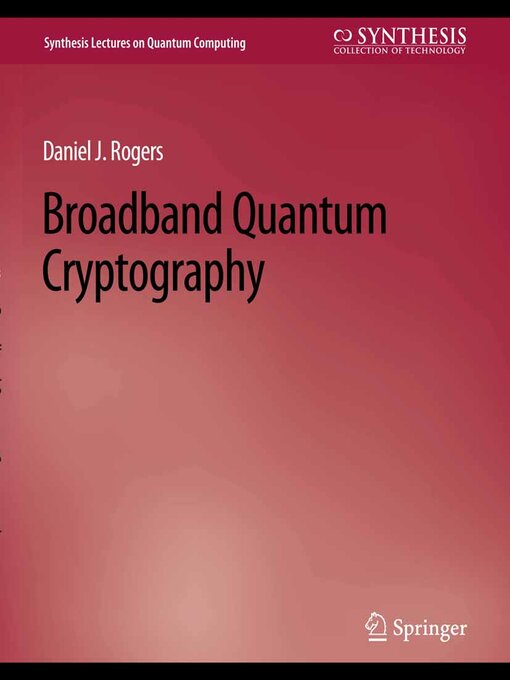 Title details for Broadband Quantum Cryptography by Daniel Rogers - Available